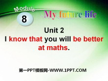 《I know that you will be better at maths》My future life PPT课件2