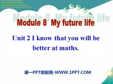 《I know that you will be better at maths》My future life PPT课件3