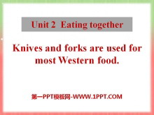 《Knives and forks are used for most Western food》Eating together PPT课件2