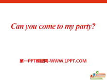 《Can you come to my party?》PPT课件18