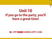 《If you go to the party you'll have a great time!》PPT课件18