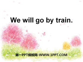 《We will go by train》PPT下载