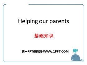 《Helping our parents》基础知识PPT