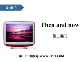 《Then and now》PPT(第二课时)