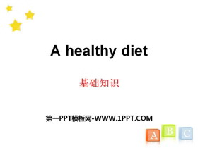 《A healthy diet》基础知识PPT