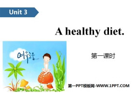 《A healthy diet》PPT(第一课时)