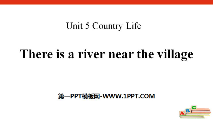 《There is a river near the village》Country Life PPT