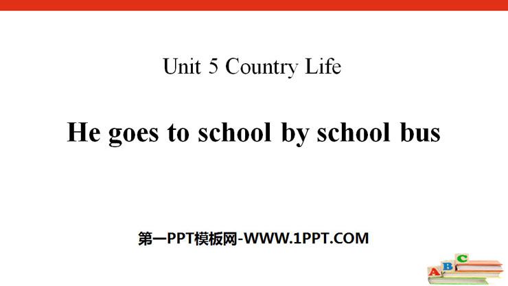 《He goes to school by school bus》Country Life PPT