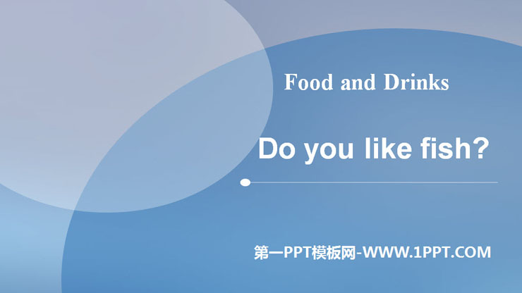 《Do you like fish?》Food and Drinks PPT课件
