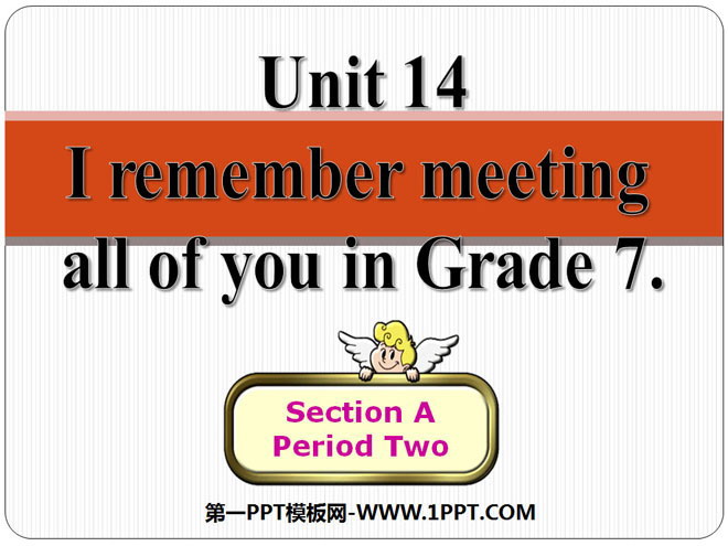 《I remember meeting all of you in Grade 7》PPT课件6