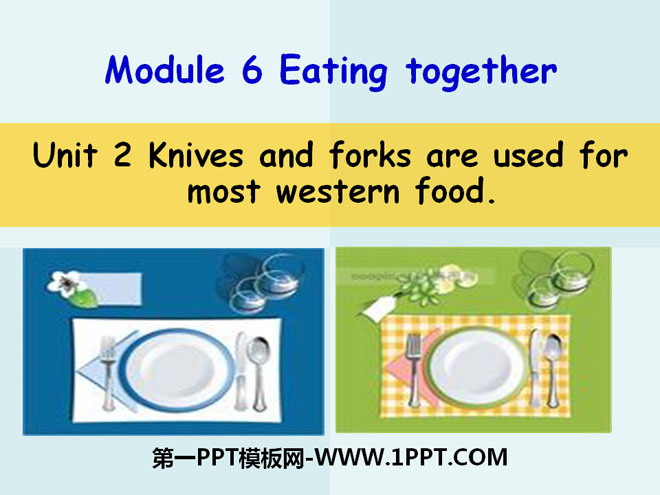 《Knives and forks are used for most Western food》Eating together PPT课件3