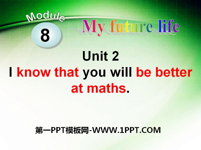 《I know that you will be better at maths》My future life PPT课件2