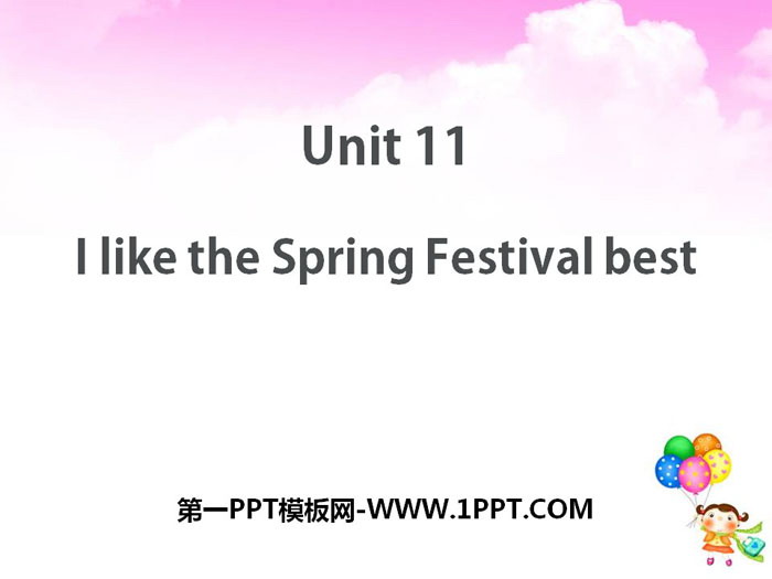 《I like the Spring Festival best》PPT