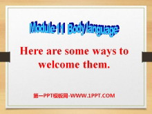 《Here are some ways to welcome them》Body language PPT课件3