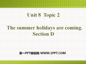 《The summer holidays are coming》SectionD PPT