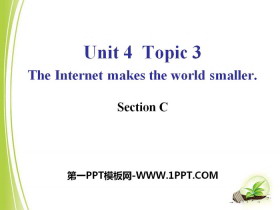《The Internet makes the world smaller》SectionC PPT