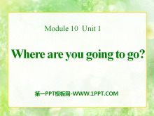 《Where are you going to go?》PPT课件3