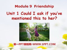《Could I ask if you've mentioned this to her?》Friendship PPT课件2