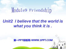 《I believe that the world is what you think it is》Friendship PPT课件2