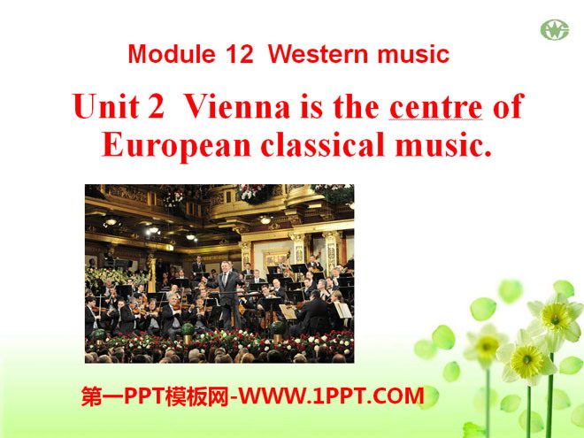 《Vienna is the centre of European classical music》Western music PPT课件