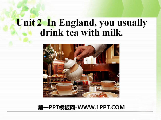 《In England,you usually drink tea with milk》Way of life PPT课件2